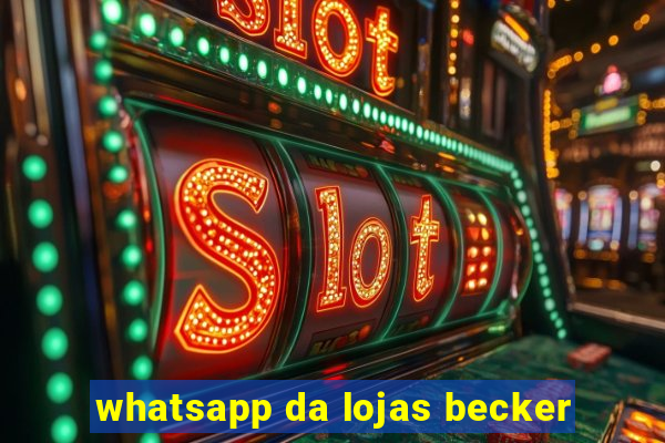 whatsapp da lojas becker